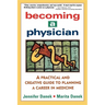 Becoming a Physician: A Practical and Creative Guide to Planning a Career in Medicine