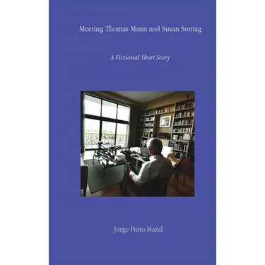 Meeting Thomas Mann and Susan Sontag A Fictional Short Story