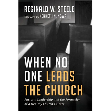 When No One Leads the Church: Pastoral Leadership and the Formation of a Healthy Church Culture