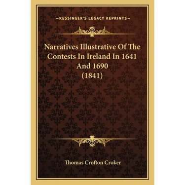 Narratives Illustrative Of The Contests In Ireland In 1641 And 1690 (1841)