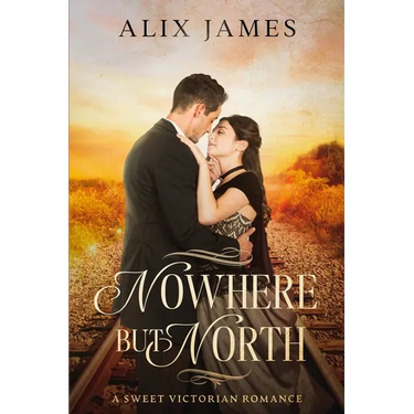 Nowhere But North: A Sweet Victorian Variation of North and South