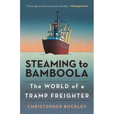 Steaming to Bamboola: The World of a Tramp Freighter