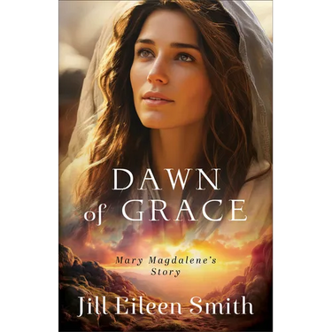 Dawn of Grace: Mary Magdalene's Story