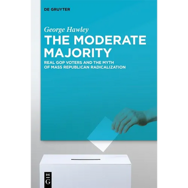 The Moderate Majority: Real GOP Voters and the Myth of Mass Republican Radicalization