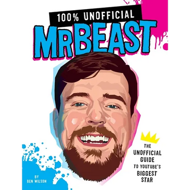 100% Unofficial Mrbeast: The Unofficial Guide to Youtube's Biggest Star
