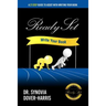 Ready Set Write Your Book!: A 21- Step Guide To Assist With Writing Your Book!