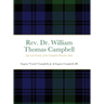 Rev. Dr. William Thomas Campbell: Life and Family of the Campbell Preacher Man: Life and Family of the Campbell Preacher Man