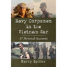 Navy Corpsmen in the Vietnam War: 17 Personal Accounts