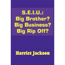 S.E.I.U.: Big Brother? Big Business? Big Rip Off?