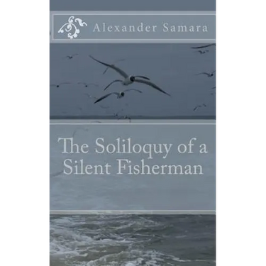 The Soliloquy of a Silent Fisherman