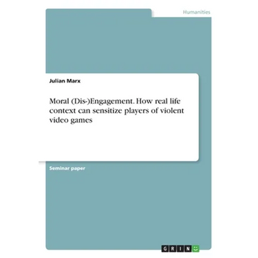 Moral (Dis-)Engagement. How real life context can sensitize players of violent video games
