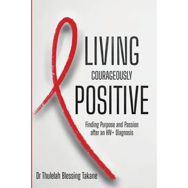 Living Courageously Positive: Finding Purpose and Passion after an HIV+ Diagnosis