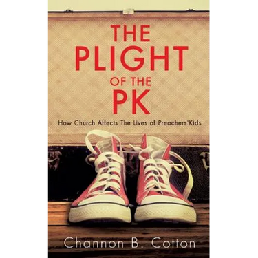 The Plight of the Pk: How Church Affects the Lives of Preachers'kids