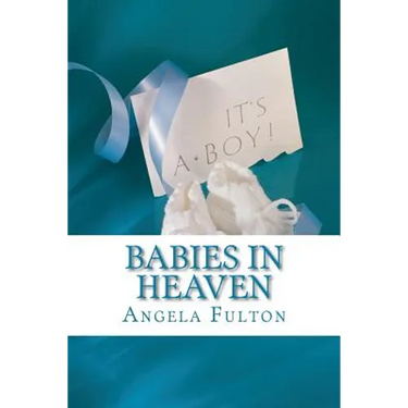 Babies In Heaven: Losing The Son I Never Met