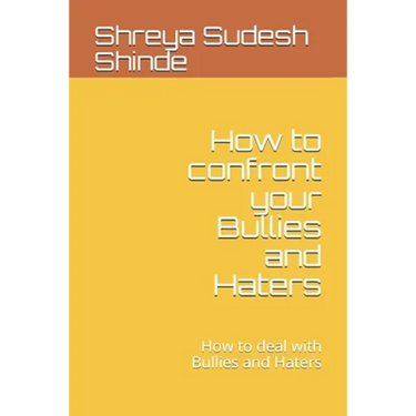 How to confront your Bullies and Haters: How to deal with Bullies and Haters