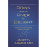 Drink from the River of Delight