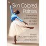 Skin Colored Pointes: Interviews with Women of Color in Ballet