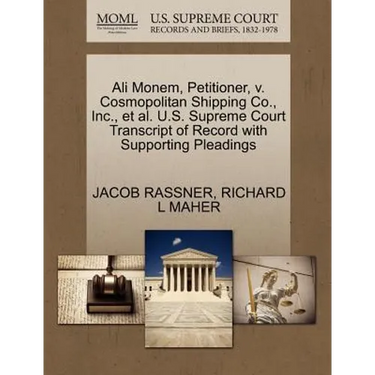 Ali Monem, Petitioner, V. Cosmopolitan Shipping Co., Inc., Et Al. U.S. Supreme Court Transcript of Record with Supporting Pleadings