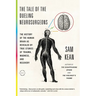 The Tale of the Dueling Neurosurgeons: The History of the Human Brain as Revealed by True Stories of Trauma, Madness, and Recovery
