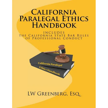 California Paralegal Ethics Handbook: With the California State Bar Rules of Professional Responsibility