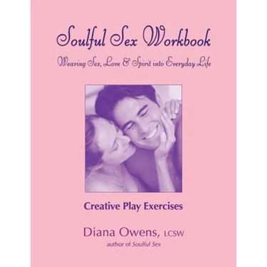Soulful Sex Workbook: Creative Play Exercises