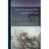 New York in the Revolution: Prepared Under Direction of the Board of Regents