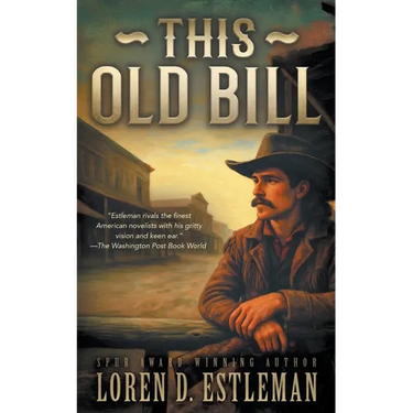 This Old Bill: A Classic Western Frontier Adventure