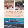 Island Jewels: The Natural History Of Western Australia's Islands