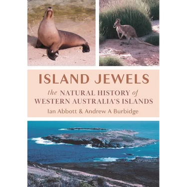 Island Jewels: The Natural History Of Western Australia's Islands
