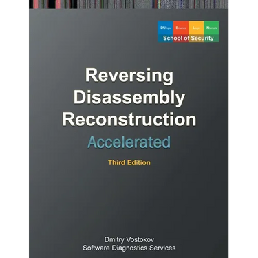 Accelerated Disassembly, Reconstruction and Reversing: Training Course Transcript and WinDbg Practice Exercises with Memory Cell Diagrams, Third Editi
