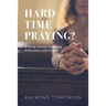 Hard Time Praying?: A Study Course Exploring Difficulties with Prayer