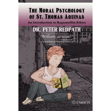 The Moral Psychology of St. Thomas Aquinas: An Introduction to Ragamuffin Ethics