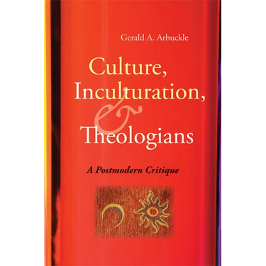 Culture, Inculturation, and Theologians: A Postmodern Critique