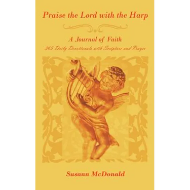 Praise the Lord with the Harp: A Journal of Faith 365 Daily Devotionals with Scripture and Prayer