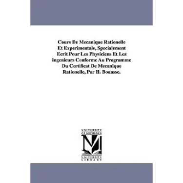 Cours De Mécanique Rationelle Et Expérimentale, Spécialement Écrit Pour Les Physiciens Et Les ingénieurs Conforme Au Programme Du Certificat De Mécani