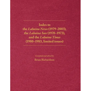 Index to the Lahaina News (1979-2003), the Lahaina Sun (1970-1973), and the Lahaina Times (1980-1983, limited issues)
