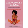 Menopause and Me: Embracing the Change, Celebrating Womanhood, Wellness Strategies for African American Women in Menopause. Empowering Black Women!