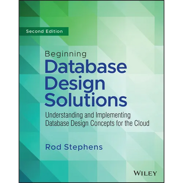 Beginning Database Design Solutions: Understanding and Implementing Database Design Concepts for the Cloud and Beyond
