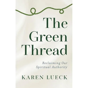 The Green Thread: Reclaiming Our Spiritual Authority