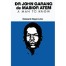 Dr. John Garang de Mabior Atem: Portrait of an African Freedom Fighter