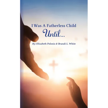 I Was A Fatherless Child Until...