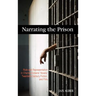 Narrating the Prison: Role and Representation in Charles Dickens' Novels, Twentieth-Century Fiction, and Film