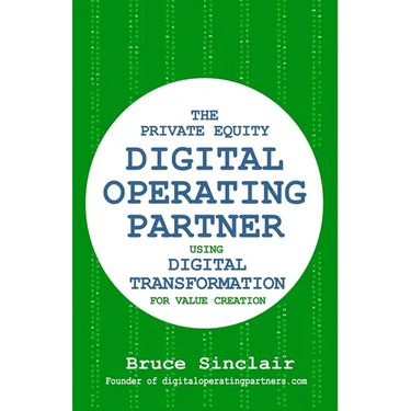 The Private Equity Digital Operating Partner: How to Use Digital Transformation for Value Creation