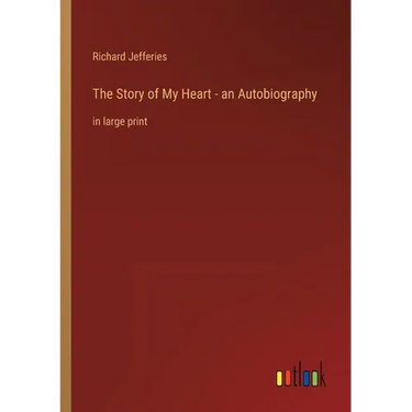 The Story of My Heart - an Autobiography: in large print