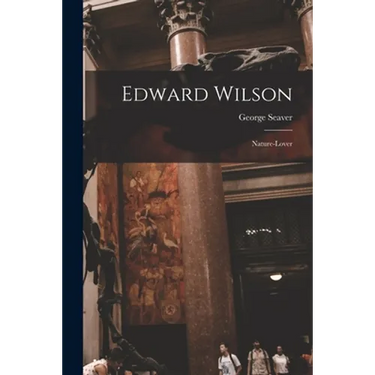 Edward Wilson: Nature-lover