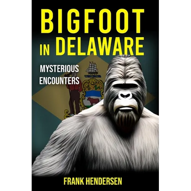 Bigfoot in Delaware: Mysterious Encounters