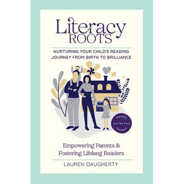 Literacy Roots: Nurturing Your Child's Reading Journey from Birth to Brilliance