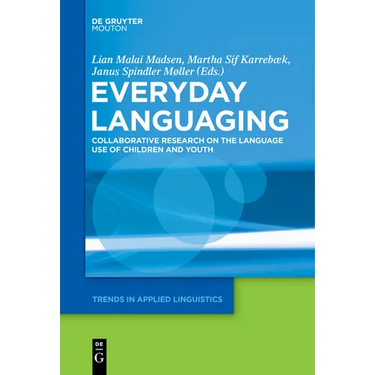 Everyday Languaging: Collaborative Research on the Language Use of Children and Youth