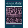 Information and Frontiers: Roman Foreign Relations in Late Antiquity