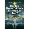 Do You Know What's Invested in You?: A Three-Part Biblical Teaching on the Most Influential Factors in a Person's Life: Self, Culture, and Purpose
